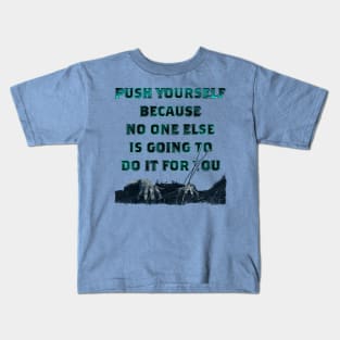 push yourself. Kids T-Shirt